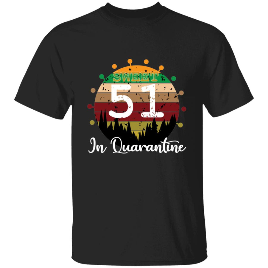 Sweet 51 Birthday in Quarantine-34 G500 5.3 oz. T-Shirt
