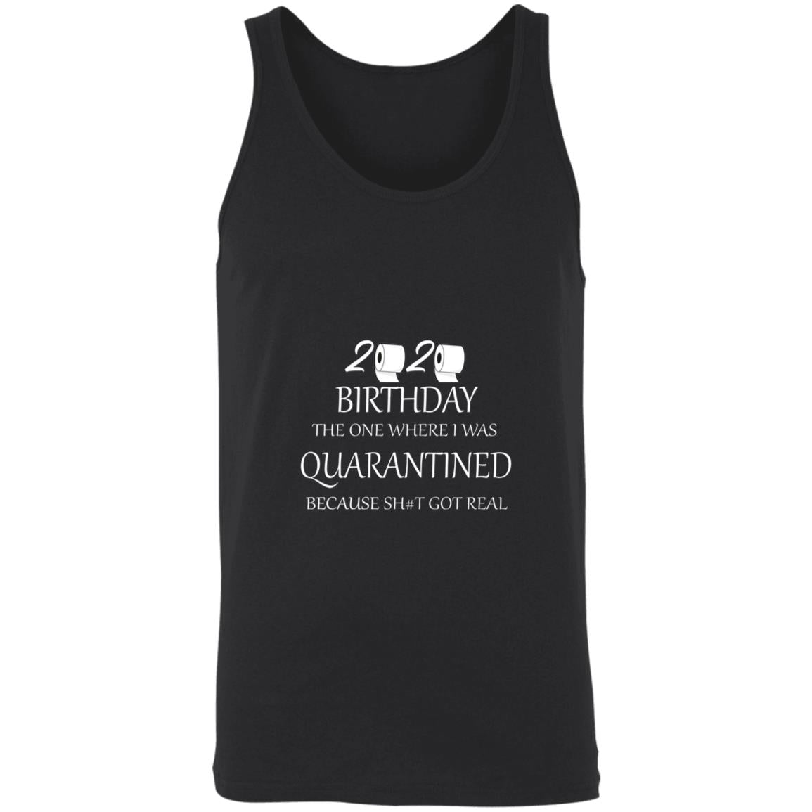82020 birthday the one where i was quarantined because shit got real 3480 Unisex Tank