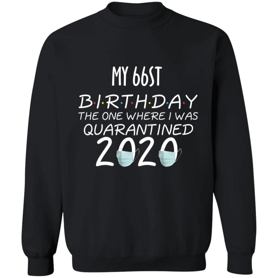 My 66st birthday the one where one where i was quarantine 2020-51 G180 Crewneck Pullover Sweatshirt  8 oz.