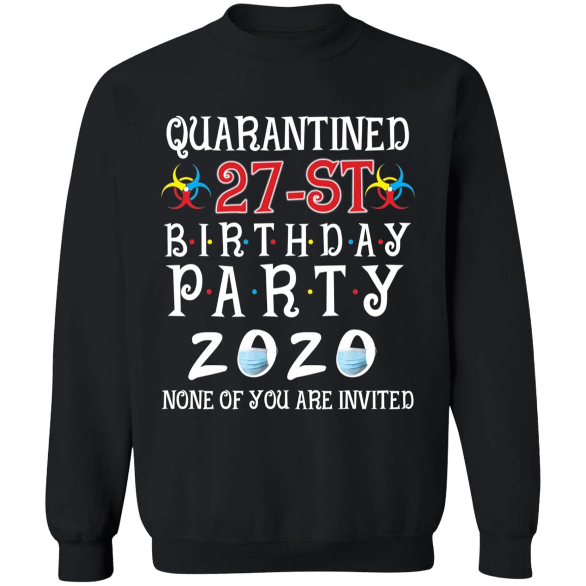 Quarantined 27th brithday party 2020 none of you are invited-11 G180 Crewneck Pullover Sweatshirt  8 oz.