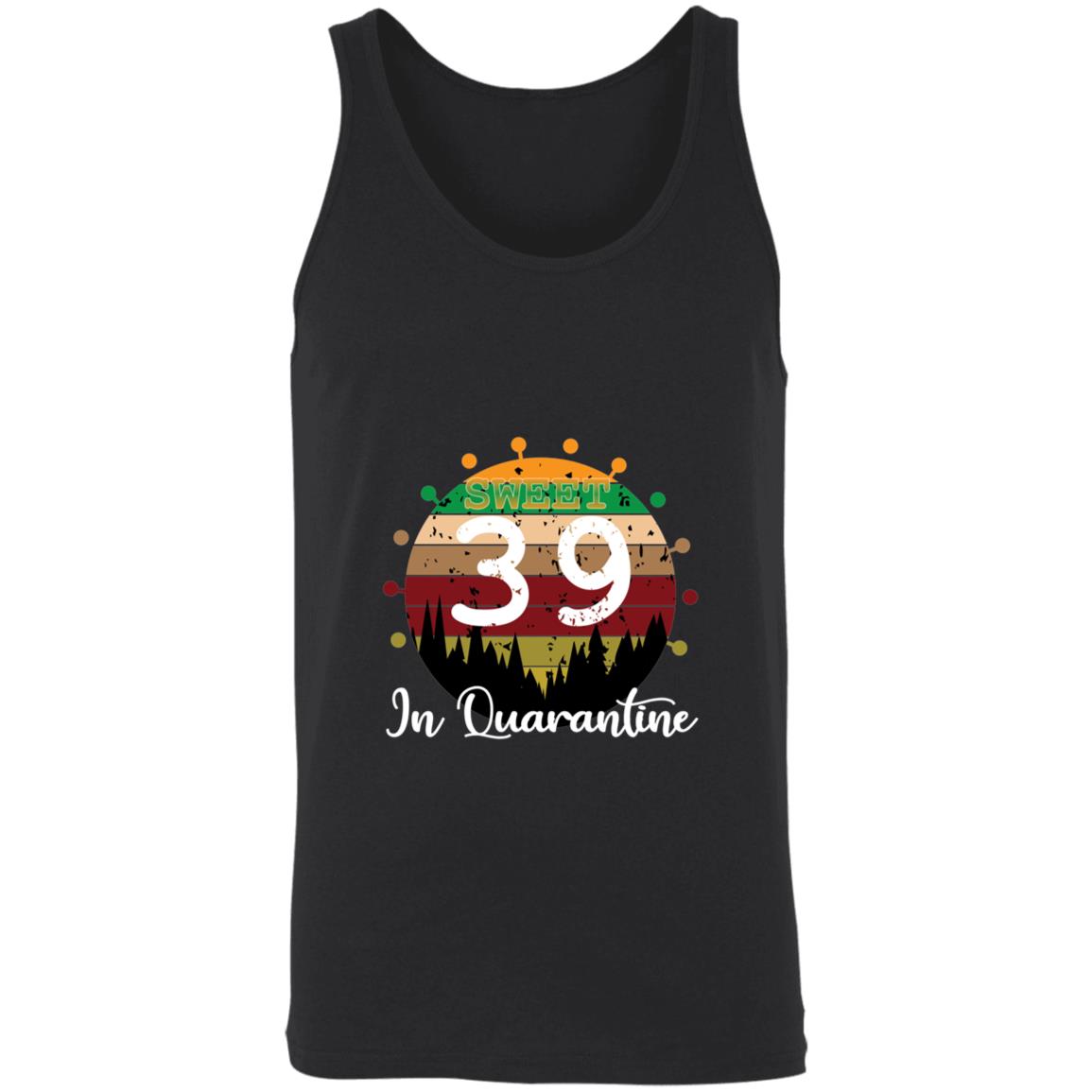 Sweet 39 Birthday in Quarantine-22 3480 Unisex Tank