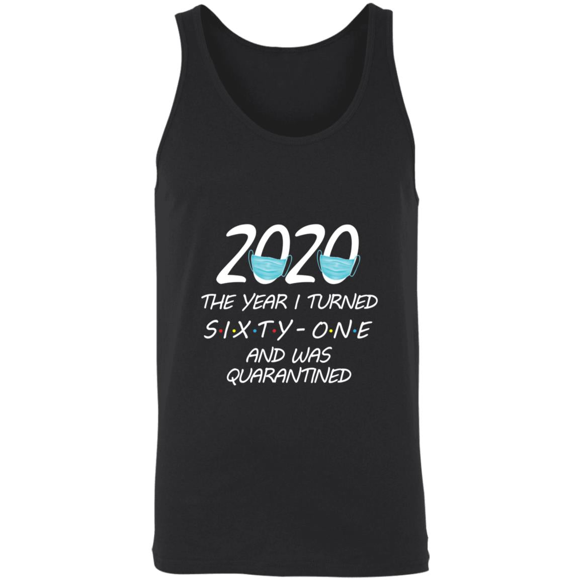 2020 The Year I Turned sixty-one And Was Quarantined-47 3480 Unisex Tank