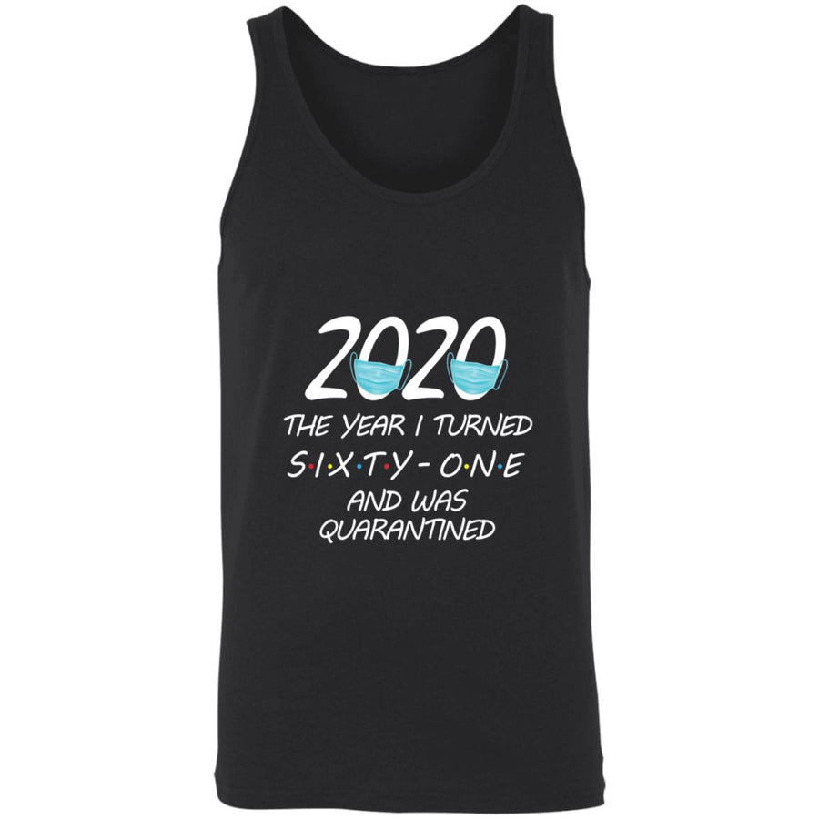 2020 The Year I Turned sixty-one And Was Quarantined-47 3480 Unisex Tank