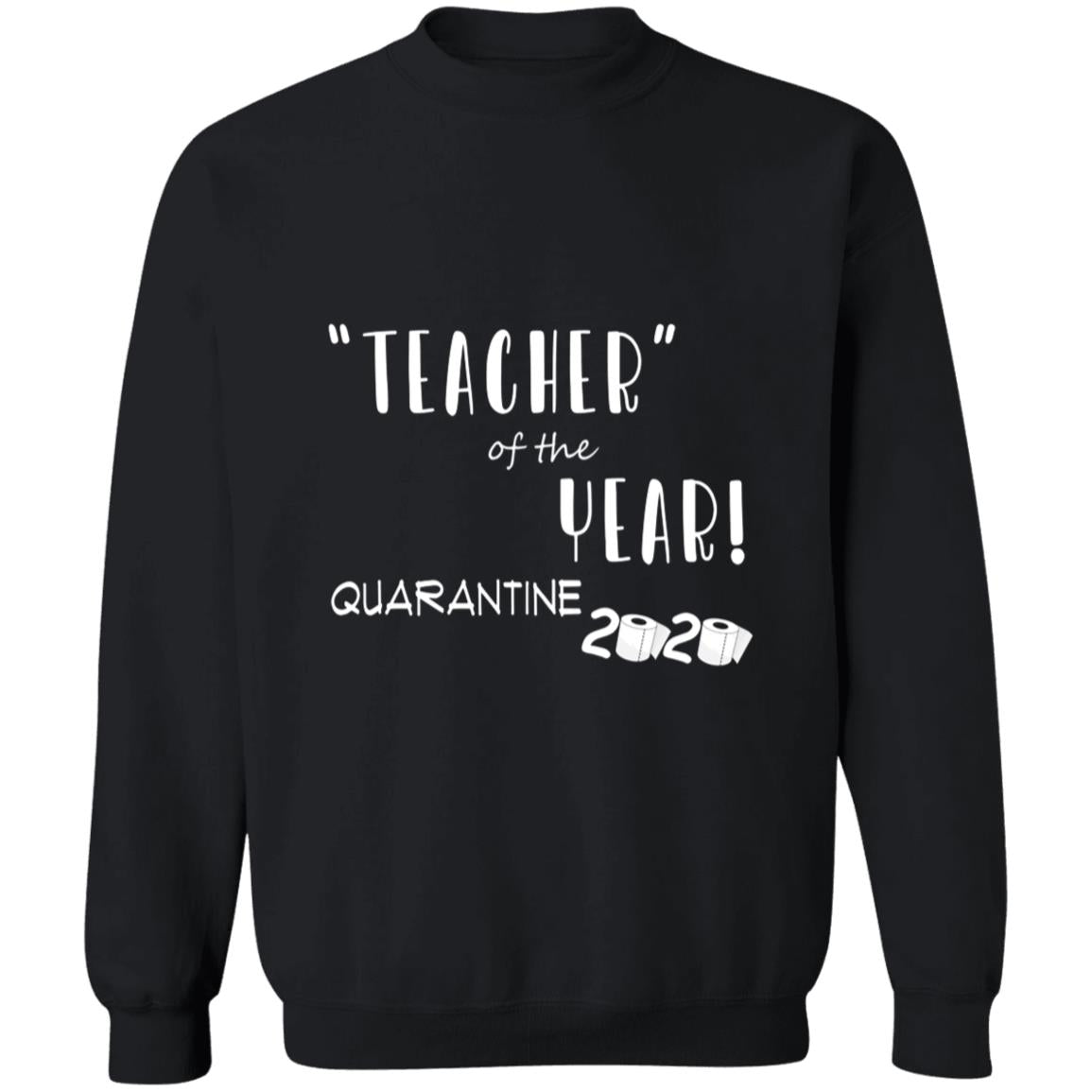 Teacher of the year quarantine 2020 G180 Crewneck Pullover Sweatshirt  8 oz.