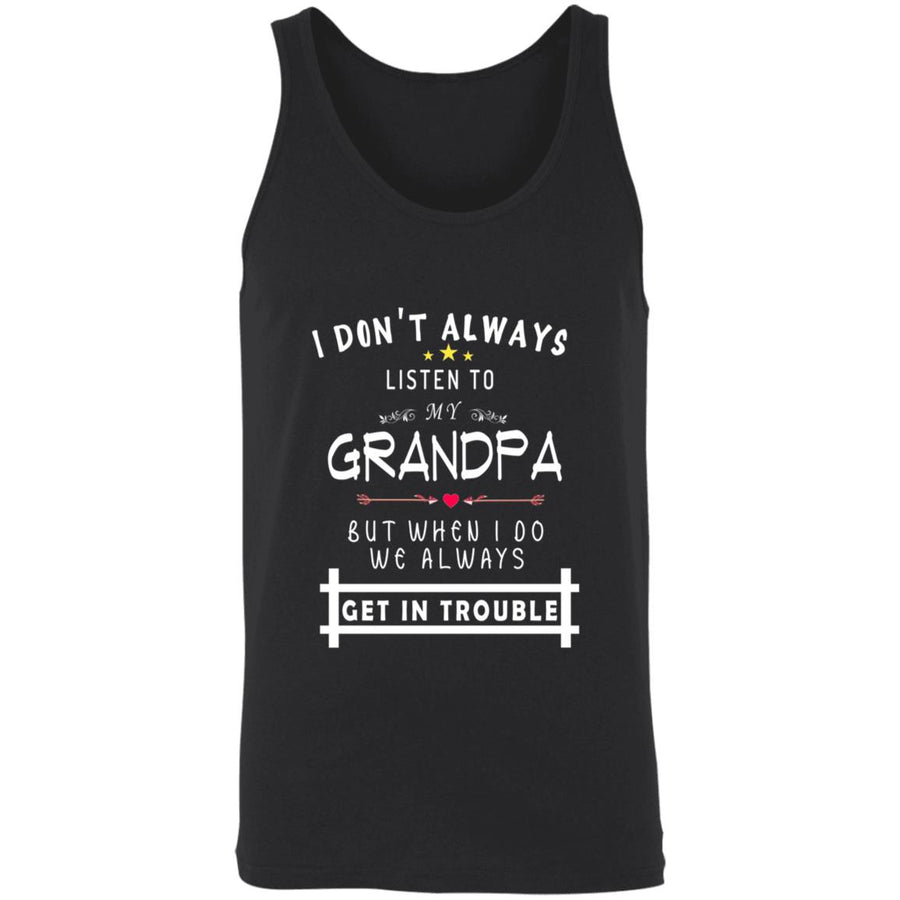 Don't always listen to my grandpa but when i do we always get in trouble 3480 Unisex Tank
