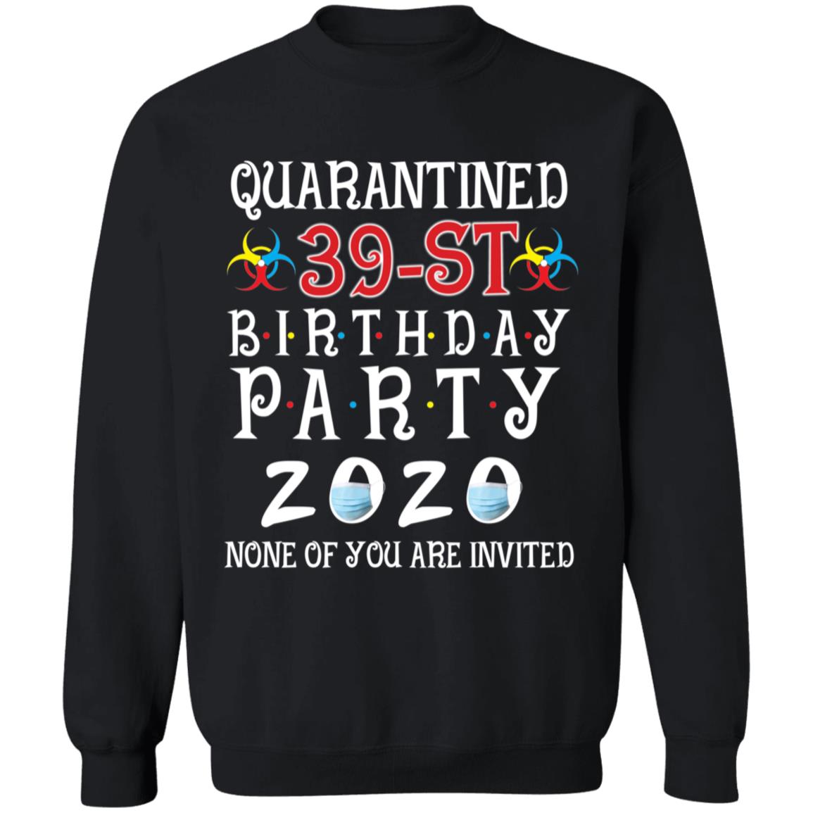 Quarantined 39th brithday party 2020 none of you are invited-23 G180 Crewneck Pullover Sweatshirt  8 oz.