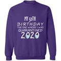 my 50th birthday the one where one where i was quarantine 2020-32 G180 Crewneck Pullover Sweatshirt  8 oz.
