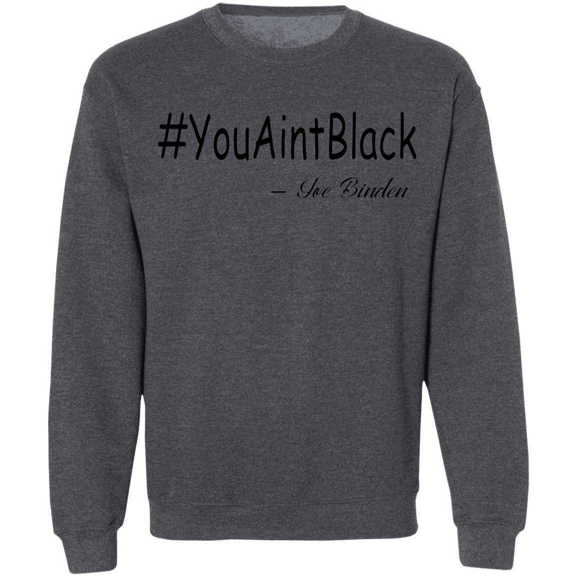 Trump you aint black-01 G180 Crewneck Pullover Sweatshirt  8 oz.