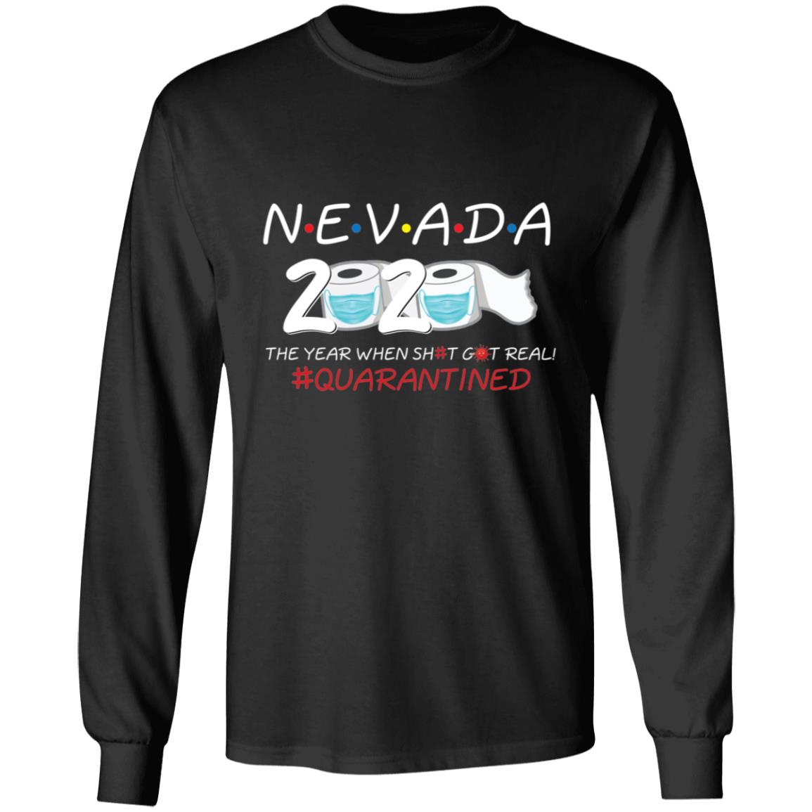 Nevada 2020 The Year When Shit Got Real-36 G240 LS Ultra Cotton T-Shirt