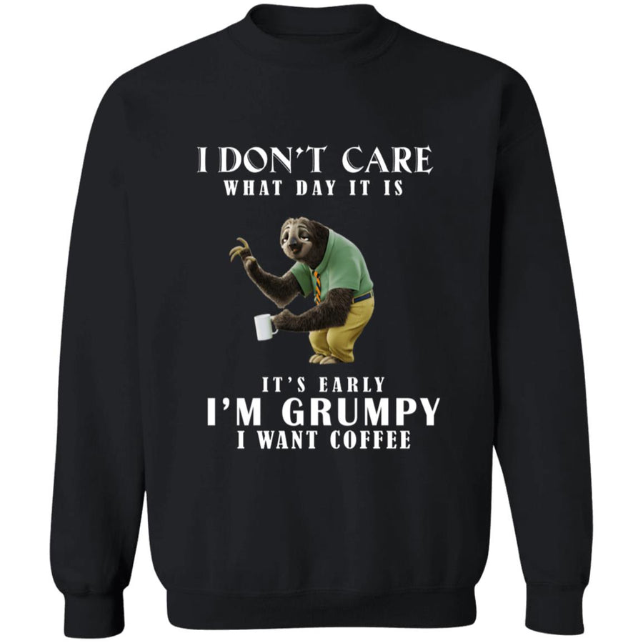 I don't care what day it is it's early i'm grumpy i want coffee G180 Crewneck Pullover Sweatshirt  8 oz.