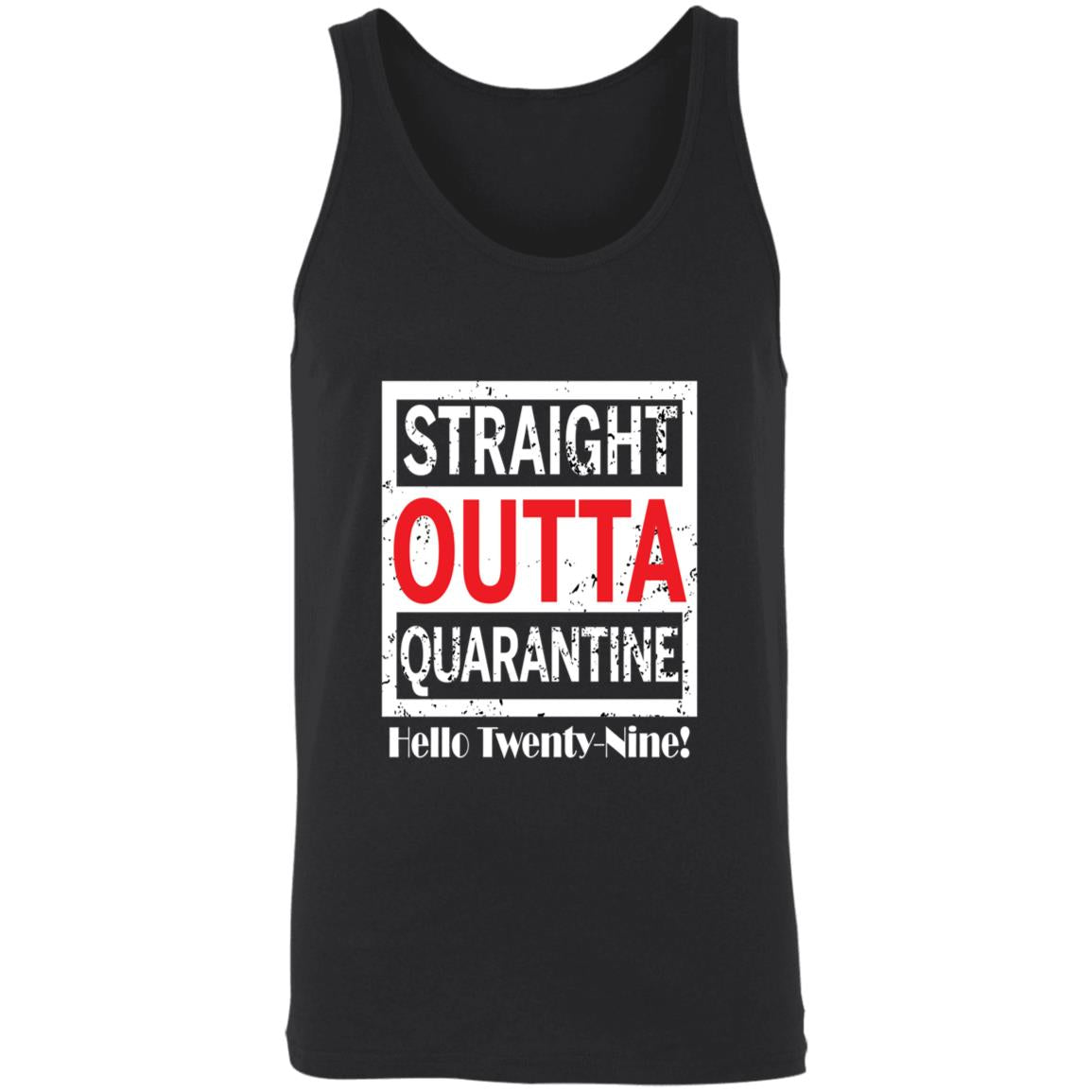 Straight outta quarantine hello Twenty-Nine-12 3480 Unisex Tank
