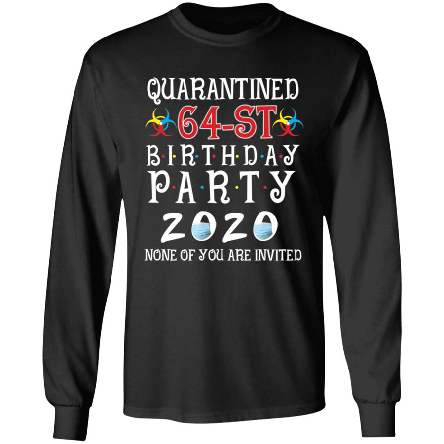 Quarantined 64th brithday party 2020 none of you are invited-48 G240 LS Ultra Cotton T-Shirt