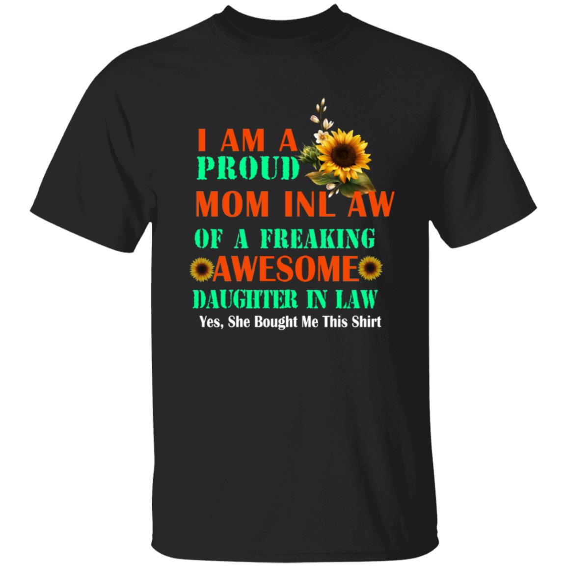 I am a proud mom in law of a freaking awesome daughter in law G500 5.3 oz. T-Shirt