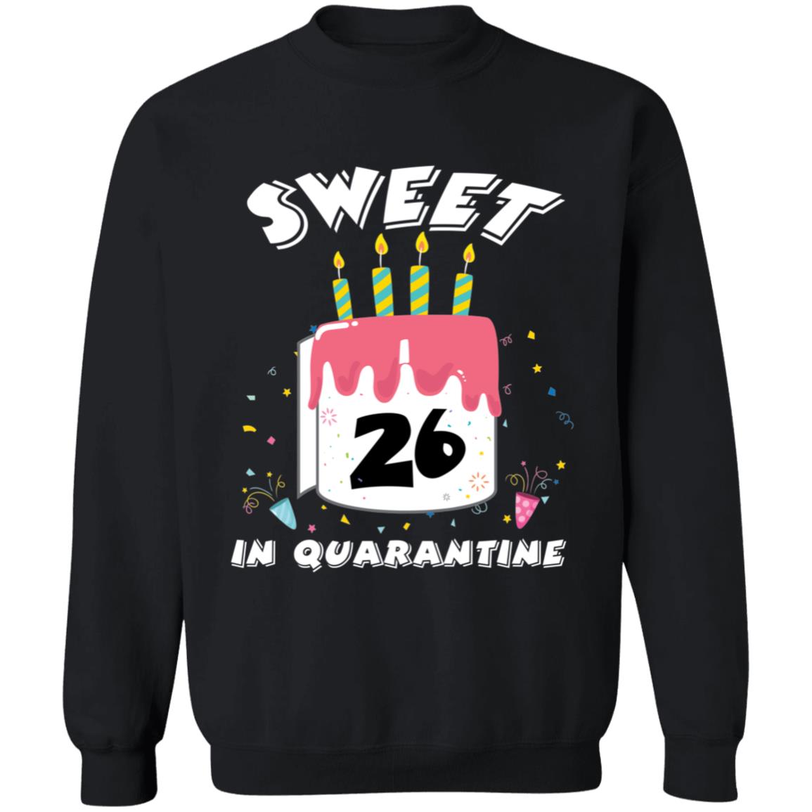 Sweet 26 Birthday in Quarantine-09 G180 Crewneck Pullover Sweatshirt  8 oz.