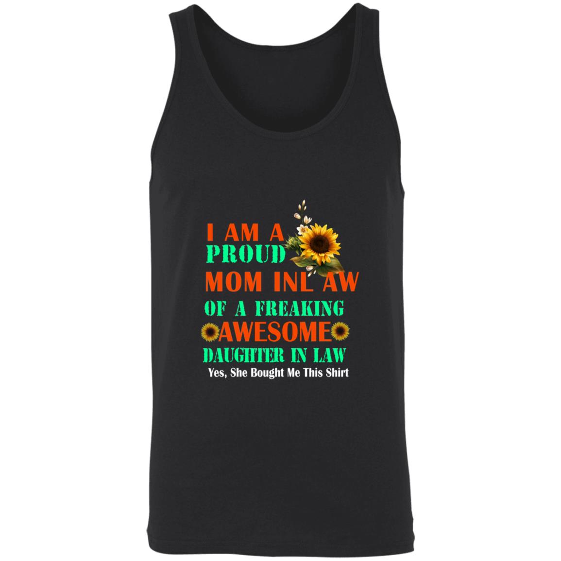 I am a proud mom in law of a freaking awesome daughter in law 3480 Unisex Tank
