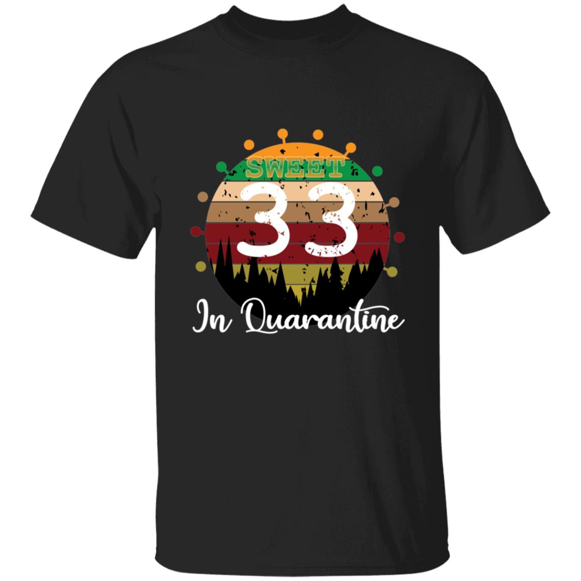 Sweet 33 Birthday in Quarantine-16 G500 5.3 oz. T-Shirt