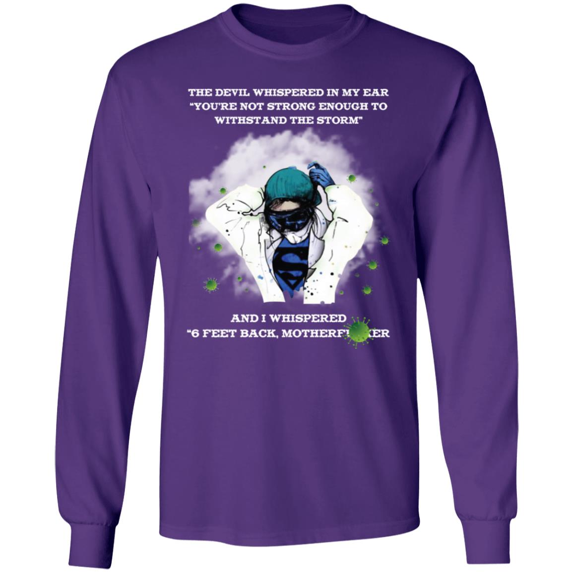 the devil whispered in my ear you're not strong enough to withstand the storm shirt-01 G240 LS Ultra Cotton T-Shirt