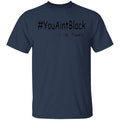 Trump you aint black-01 G500 5.3 oz. T-Shirt
