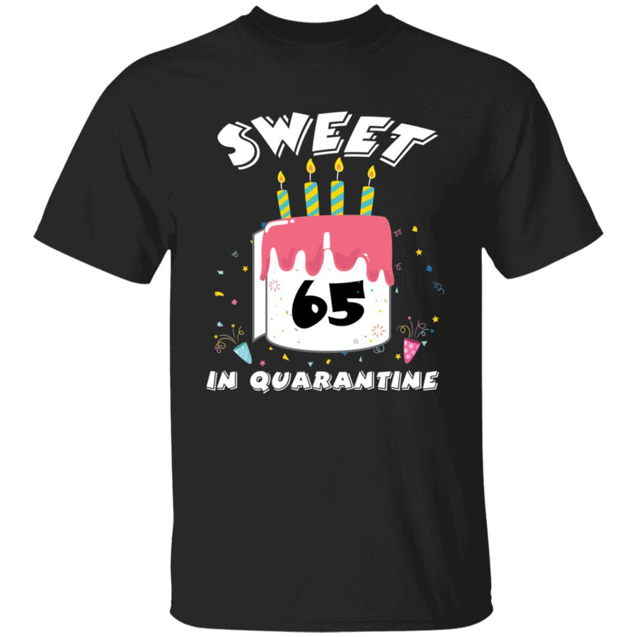 Sweet 65 Birthday in Quarantine-48 G500 5.3 oz. T-Shirt