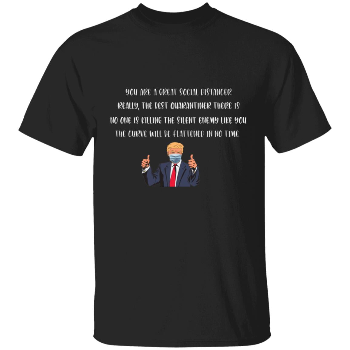 Trump you are great social distancer really G500 5.3 oz. T-Shirt