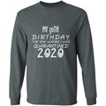my 30th birthday the one where one where i was quarantine 2020-13 G240 LS Ultra Cotton T-Shirt