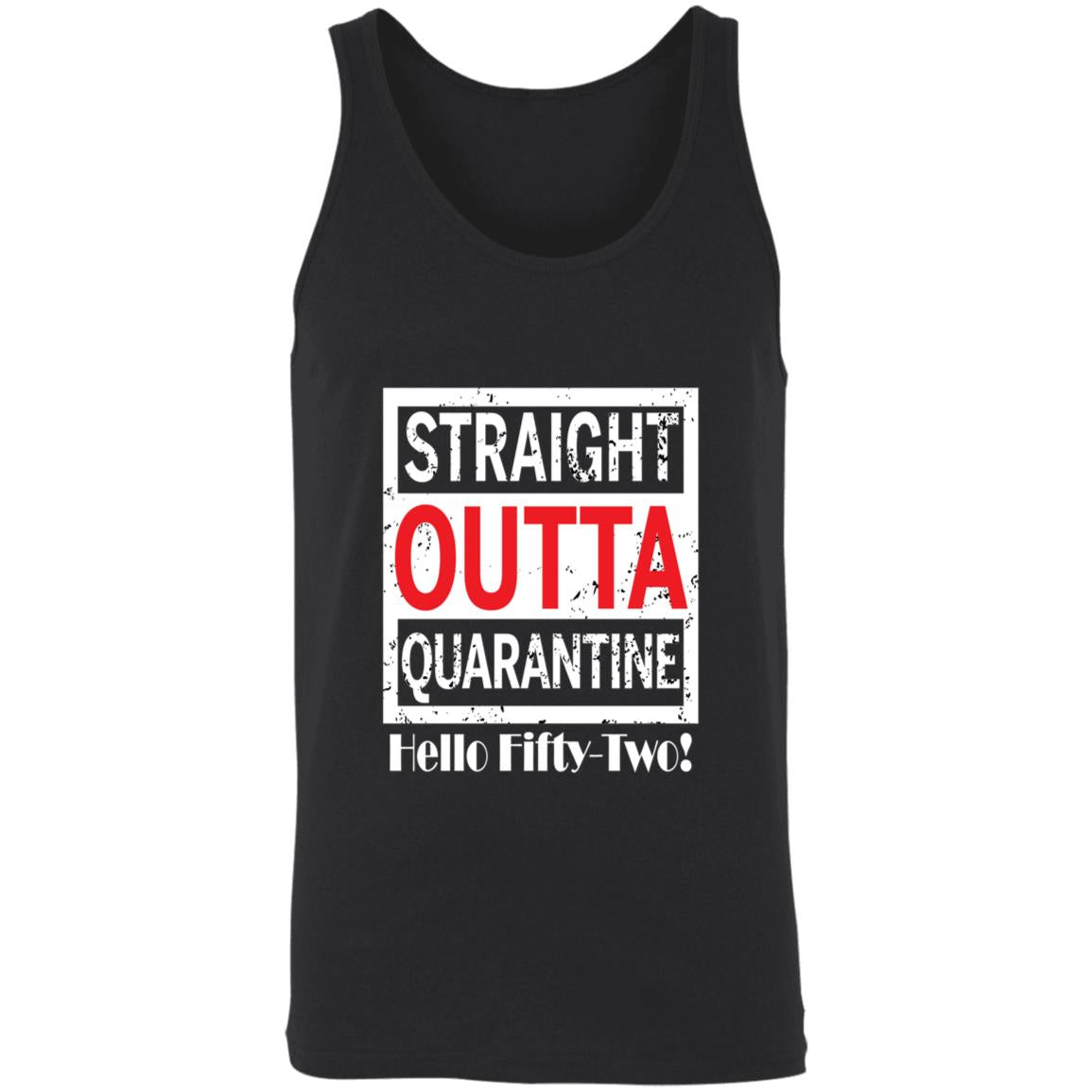 Straight outta quarantine hello Fifty-Two-34 3480 Unisex Tank