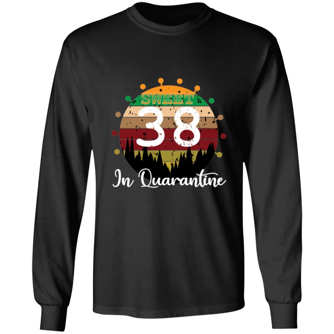 Sweet 38 Birthday in Quarantine-21 G240 LS Ultra Cotton T-Shirt