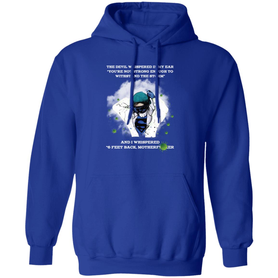 the devil whispered in my ear you're not strong enough to withstand the storm shirt-01 G185 Pullover Hoodie 8 oz.