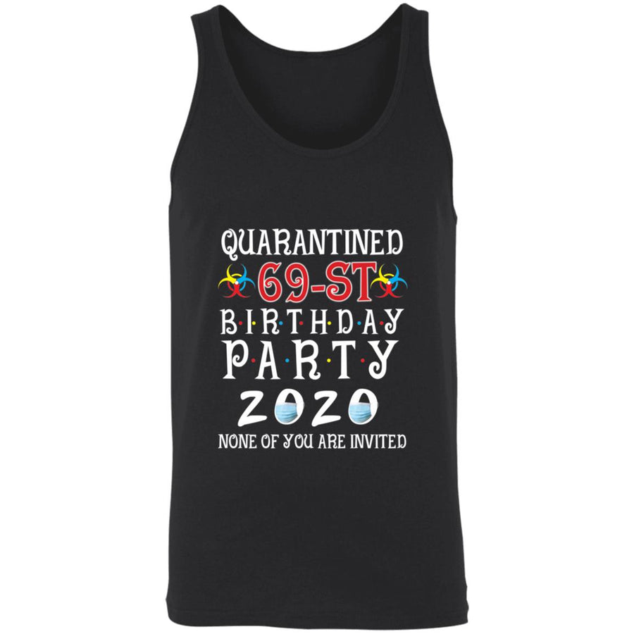 Quarantined 69th brithday party 2020 none of you are invited-53 3480 Unisex Tank