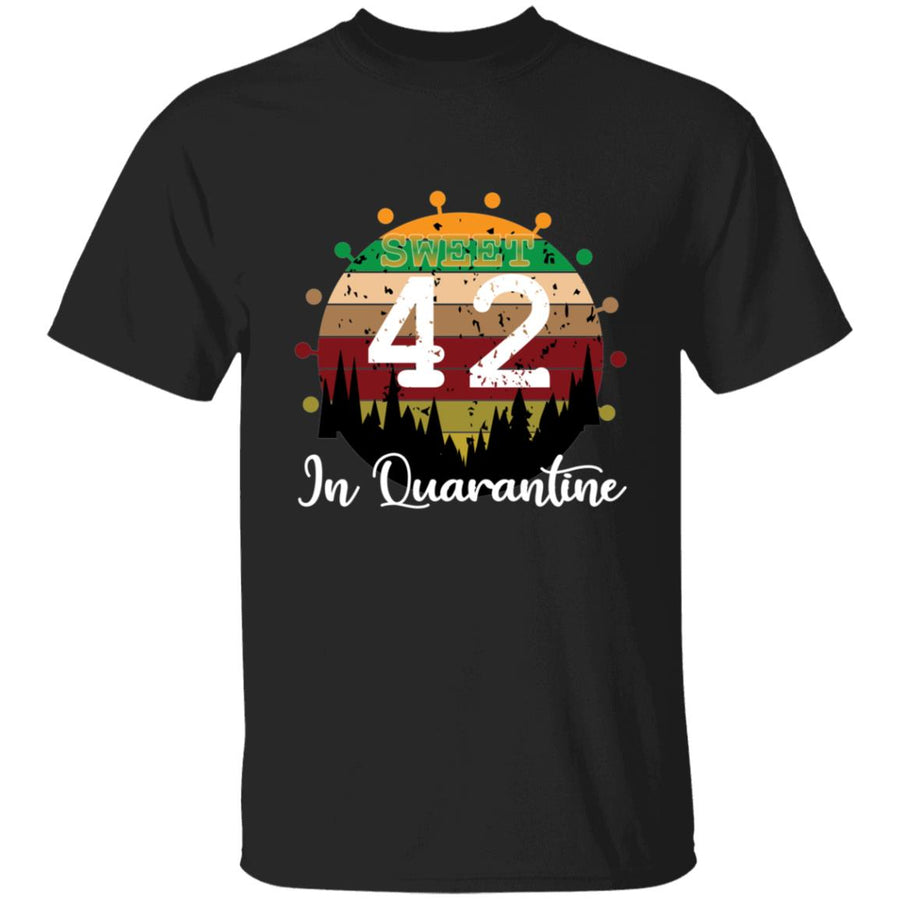 Sweet 42 Birthday in Quarantine-25 G500 5.3 oz. T-Shirt