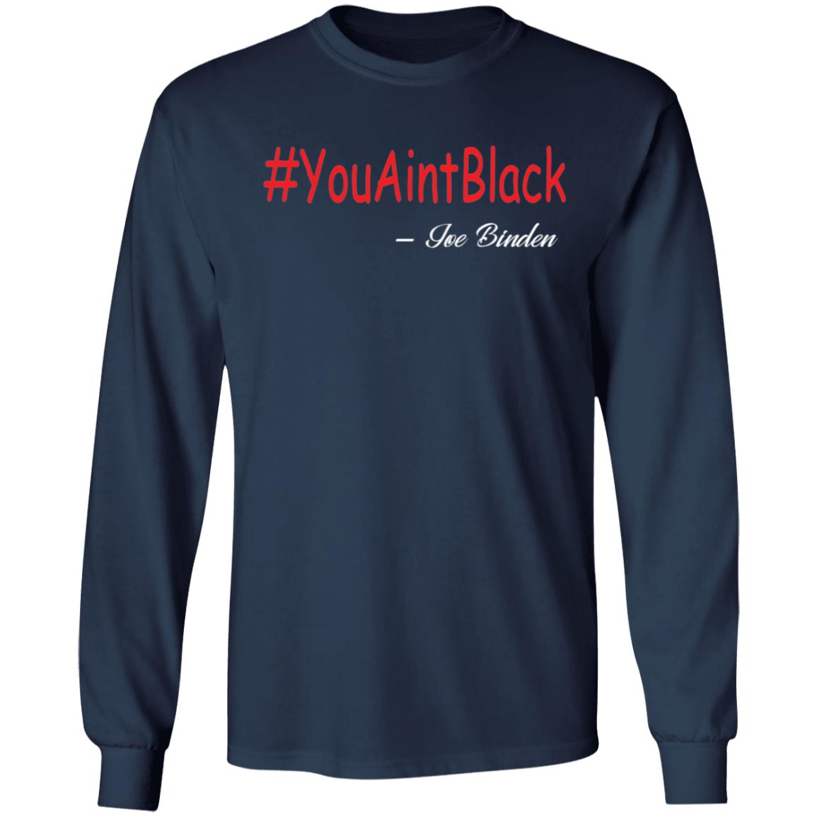 Trump you aint black 1-01 G240 LS Ultra Cotton T-Shirt
