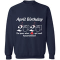 April Birthday 2020 The Year When Shit Got Real-01-01 G180 Crewneck Pullover Sweatshirt  8 oz.