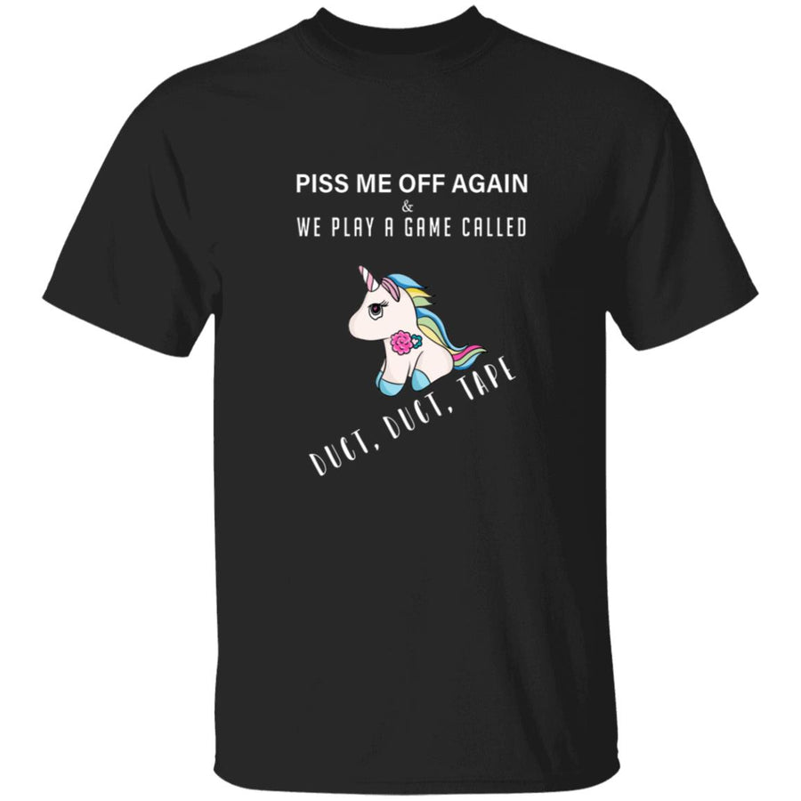 Piss me off again we play a game called duct duct tape G500 5.3 oz. T-Shirt
