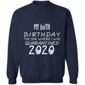my 60th birthday the one where one where i was quarantine 2020-42 G180 Crewneck Pullover Sweatshirt  8 oz.