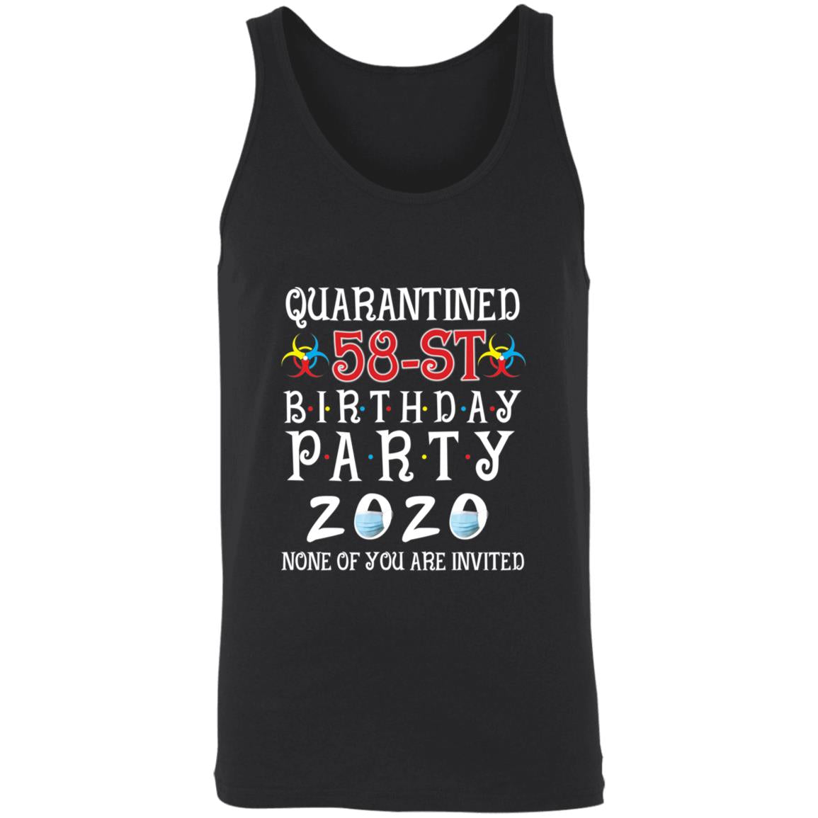Quarantined 58th brithday party 2020 none of you are invited-42 3480 Unisex Tank