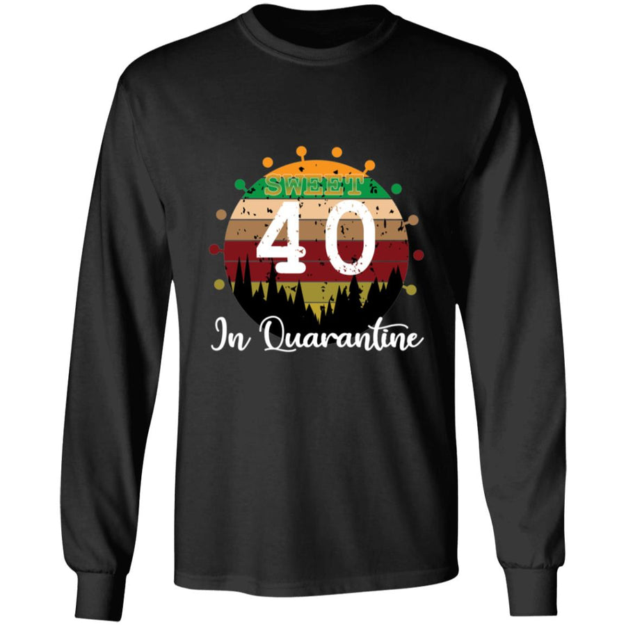 Sweet 40 Birthday in Quarantine-23 G240 LS Ultra Cotton T-Shirt