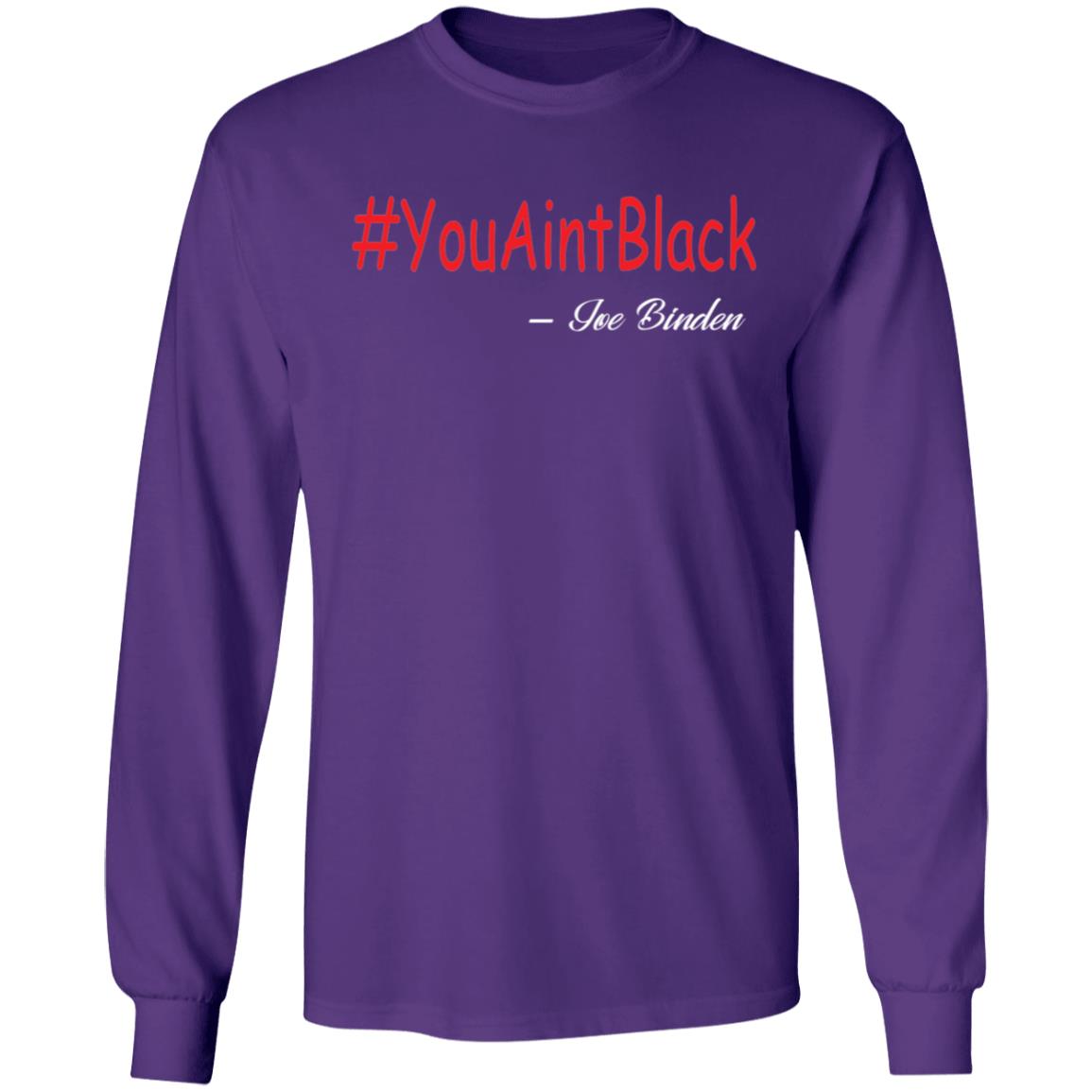 Trump you aint black 1-01 G240 LS Ultra Cotton T-Shirt