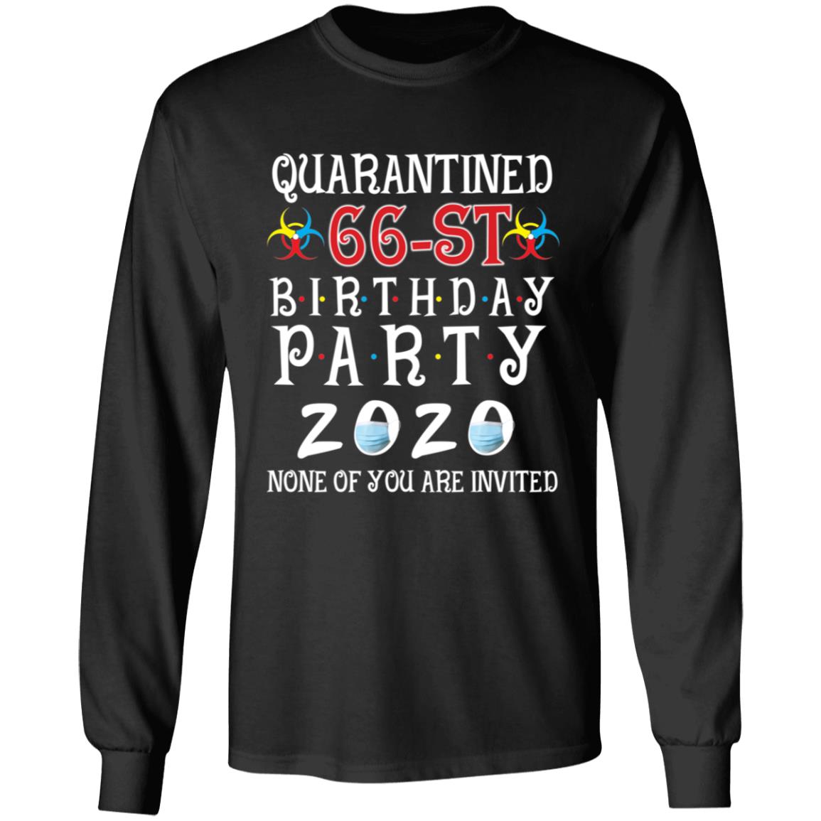 Quarantined 66th brithday party 2020 none of you are invited-50 G240 LS Ultra Cotton T-Shirt