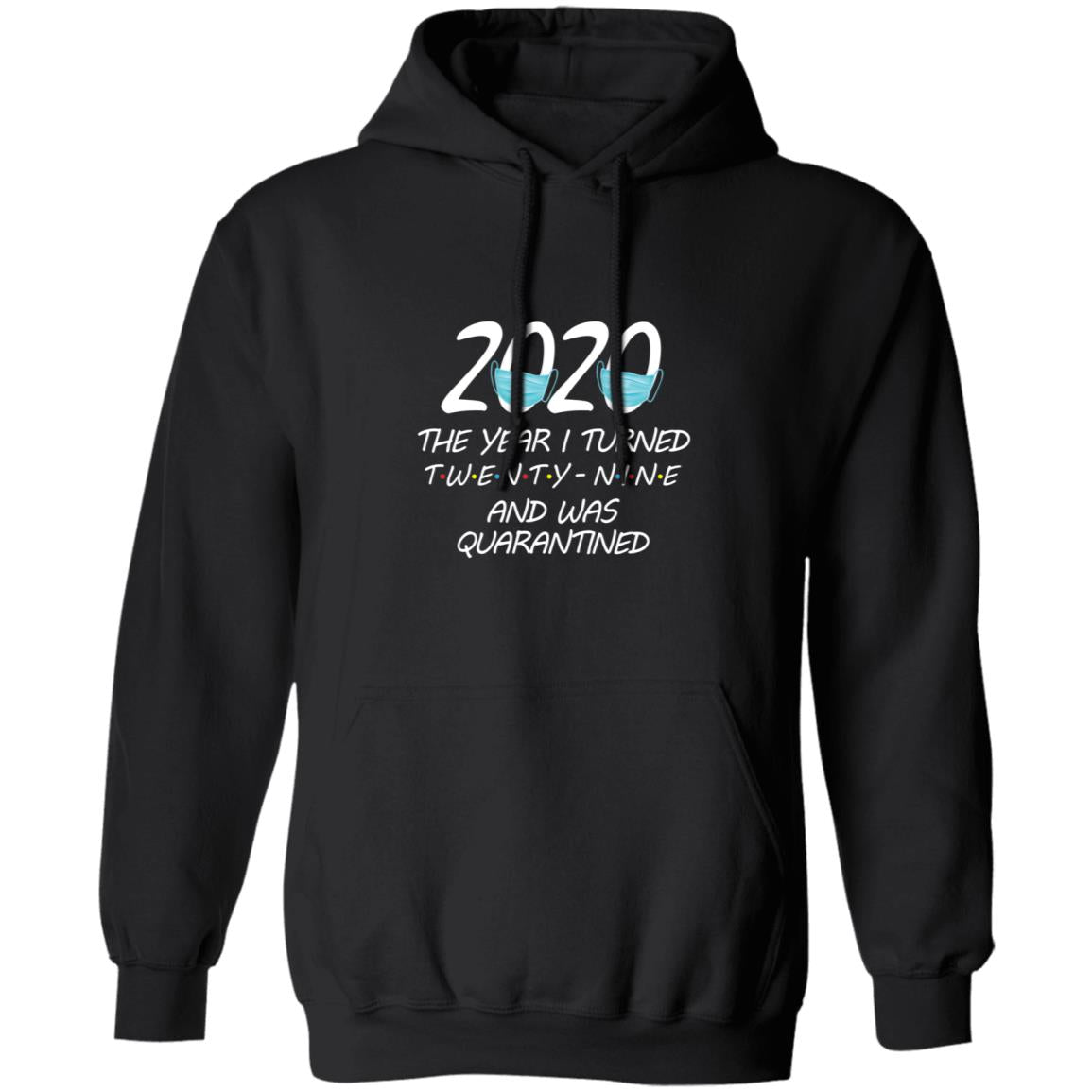 2020 The Year I Turned twenty-nine And Was Quarantined-15 G185 Pullover Hoodie 8 oz.