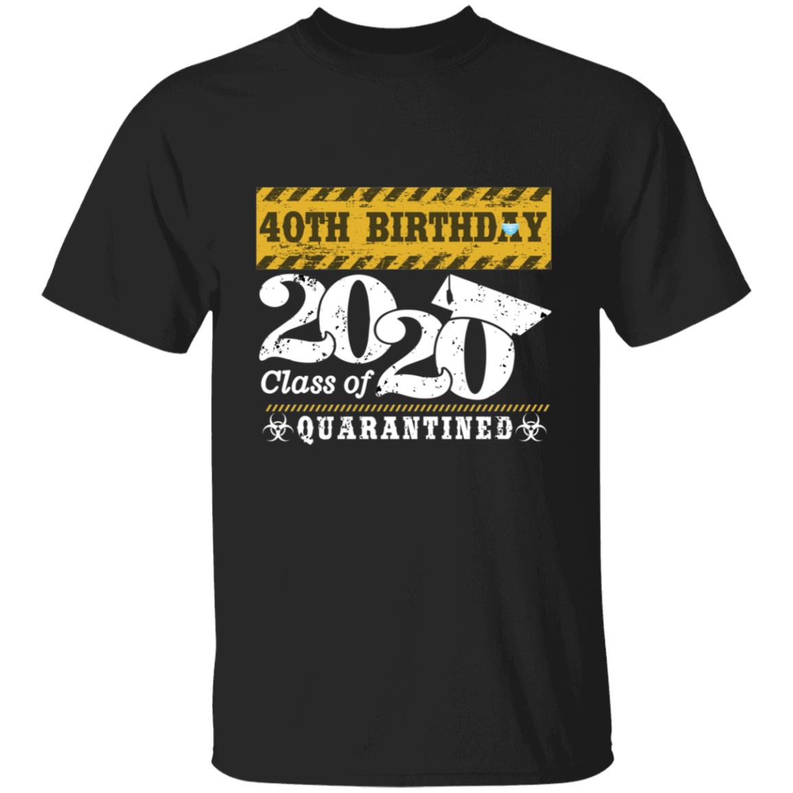 40th Birthday Class of 2020 Quarantined-22 G500 5.3 oz. T-Shirt
