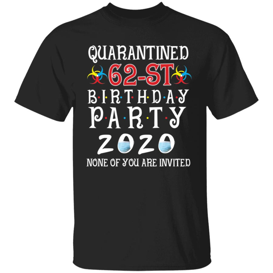 Quarantined 62th brithday party 2020 none of you are invited-46 G500 5.3 oz. T-Shirt
