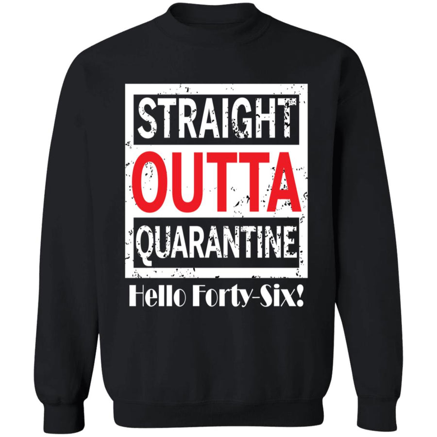 Straight outta quarantine hello Forty-Six-28 G180 Crewneck Pullover Sweatshirt  8 oz.