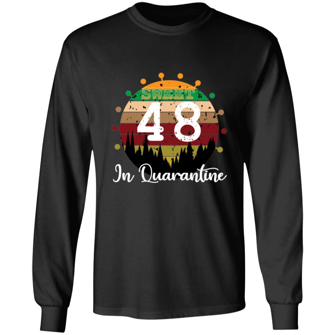 Sweet 48 Birthday in Quarantine-31 G240 LS Ultra Cotton T-Shirt