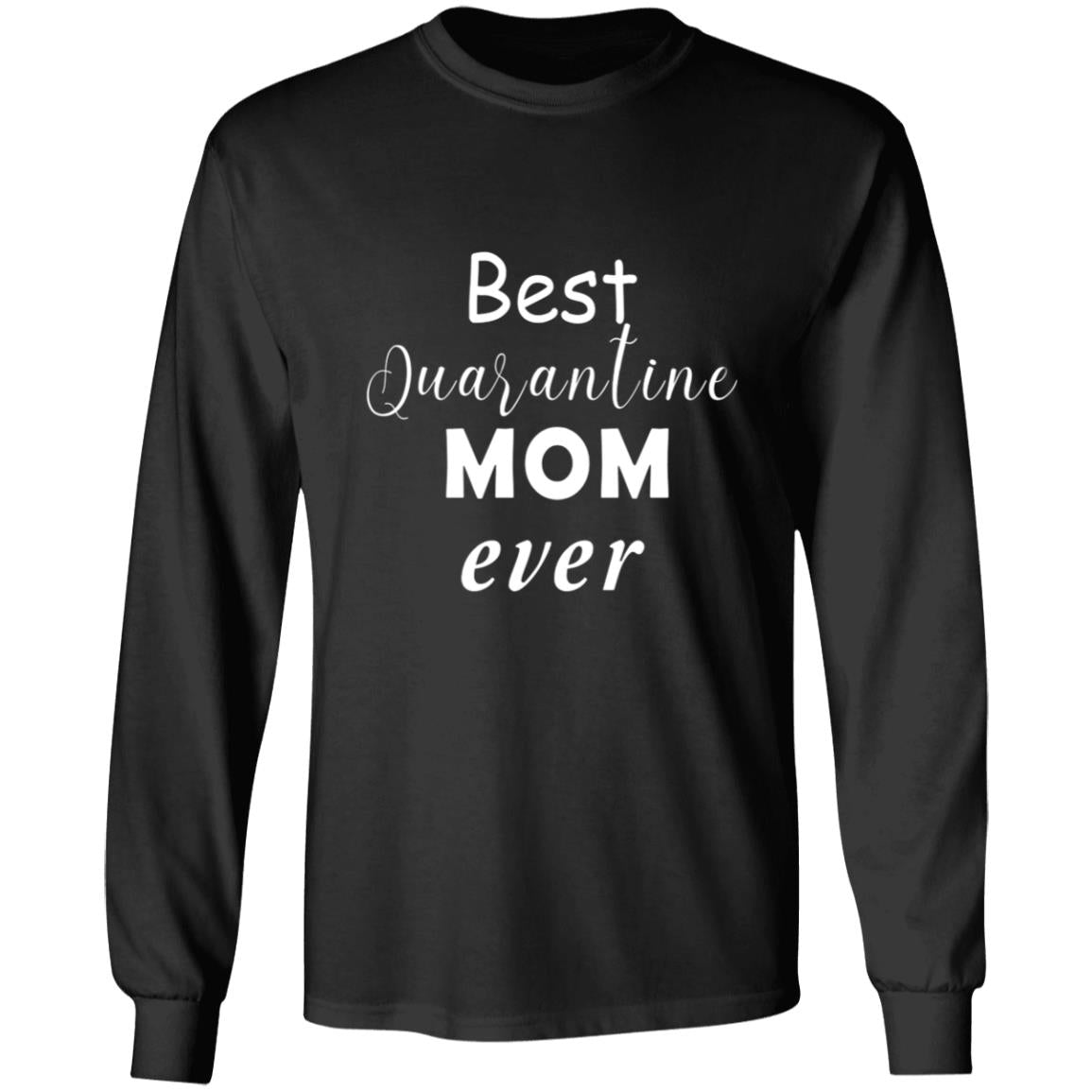 Best quarantine mom ever G240 LS Ultra Cotton T-Shirt