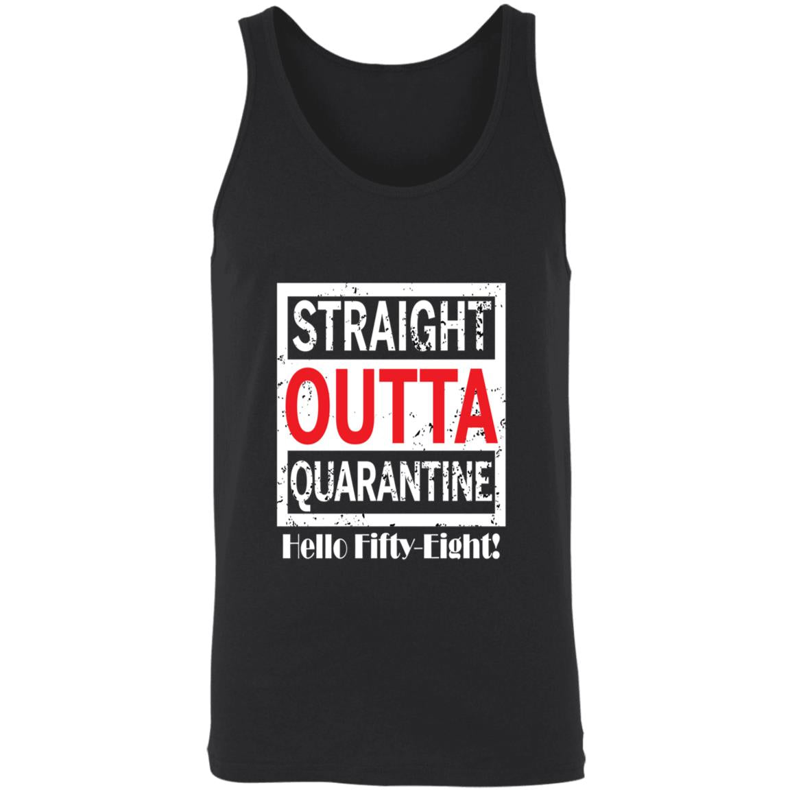 Straight outta quarantine hello Fifty-Eight-40 3480 Unisex Tank