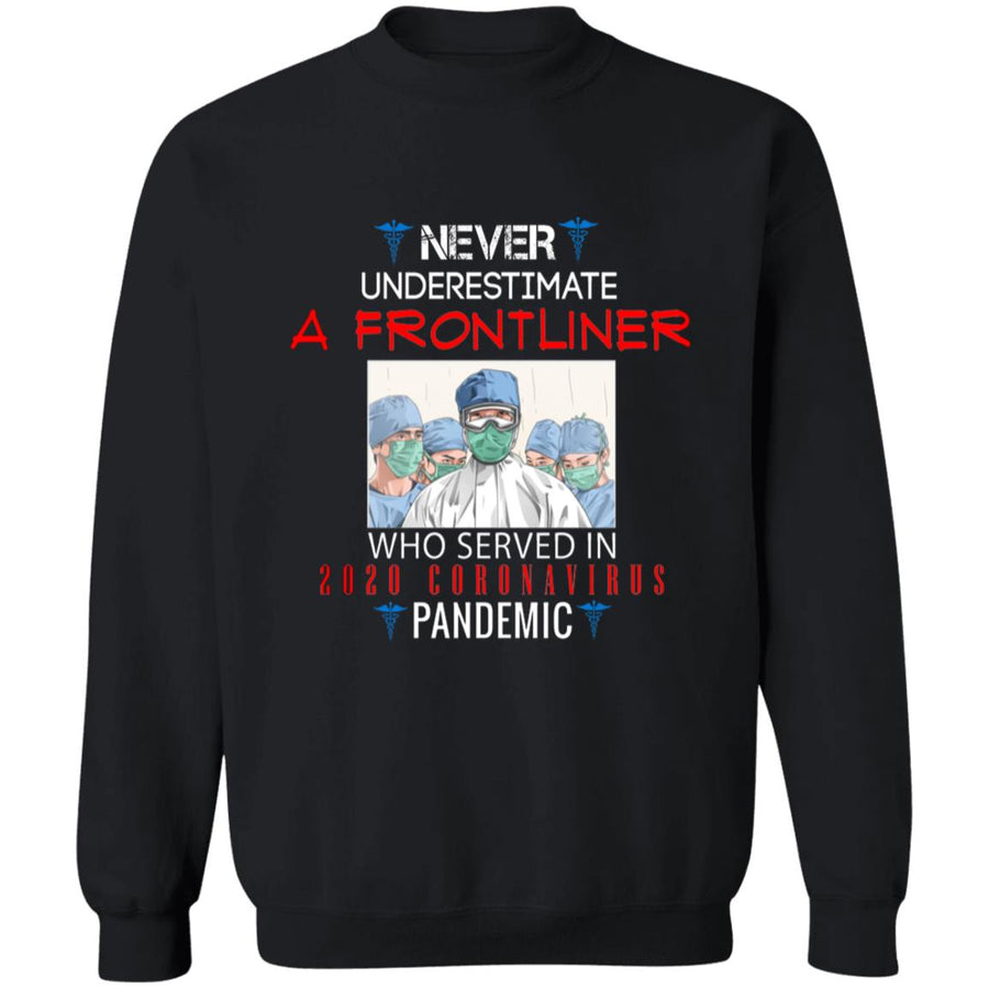 Never underestimate a frontliner who served in 2020 coro-navi-rus pandemic G180 Crewneck Pullover Sweatshirt  8 oz.