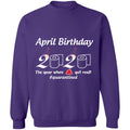 April Birthday 2020 The Year When Shit Got Real-01-01 G180 Crewneck Pullover Sweatshirt  8 oz.
