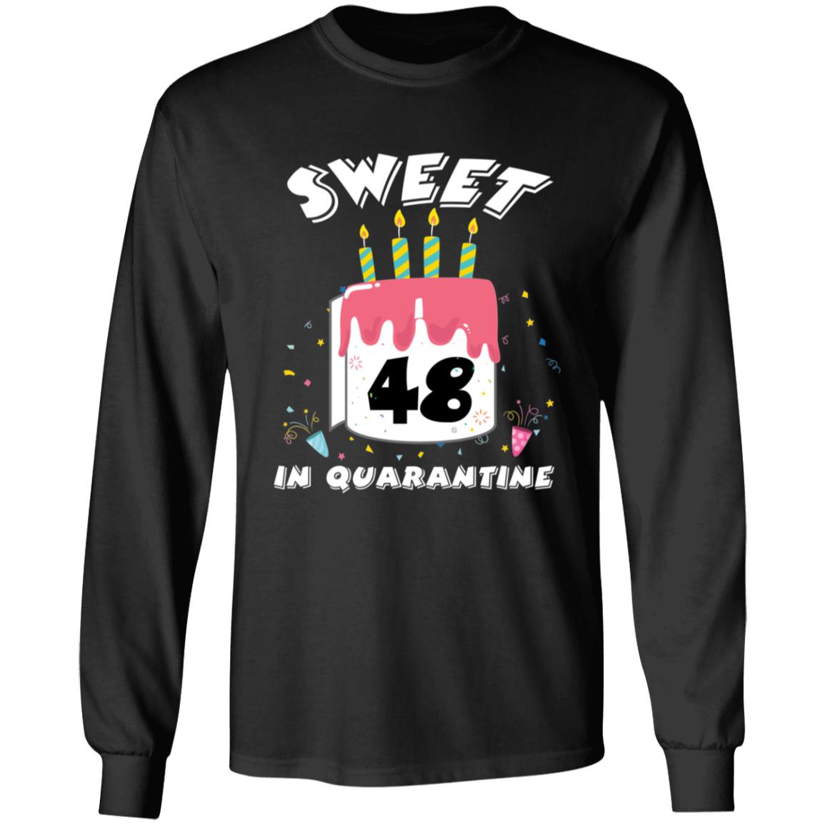 Sweet 48 Birthday in Quarantine-31 G240 LS Ultra Cotton T-Shirt