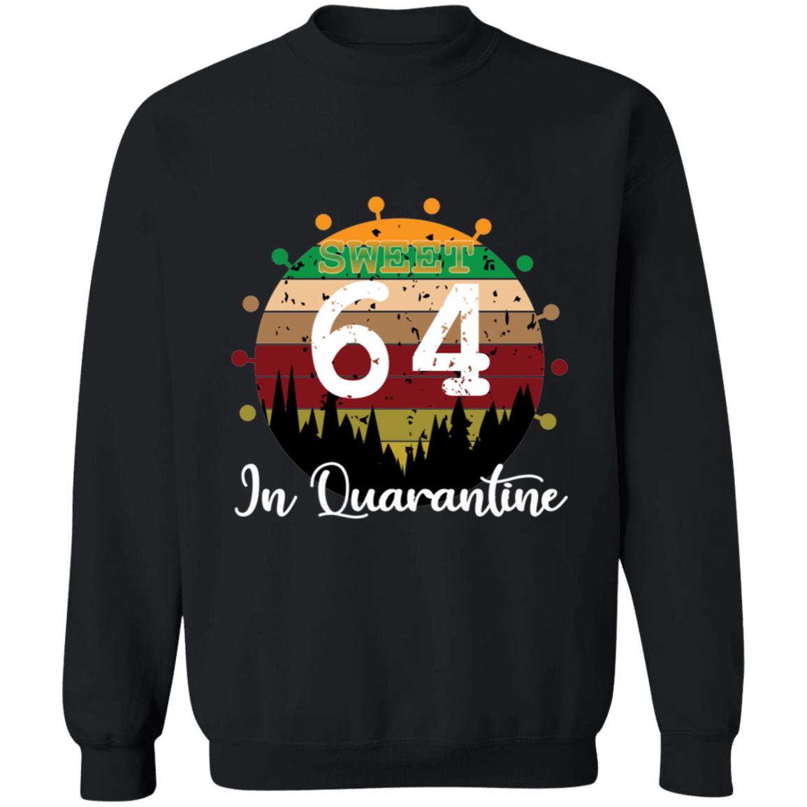 Sweet 64 Birthday in Quarantine-47 G180 Crewneck Pullover Sweatshirt  8 oz.