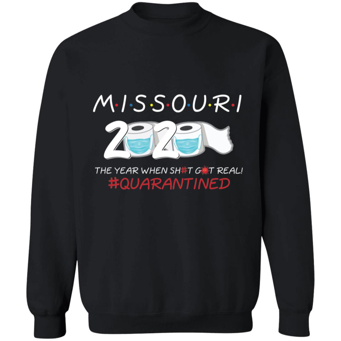 Missouri 2020 The Year When Shit Got Real-24 G180 Crewneck Pullover Sweatshirt  8 oz.